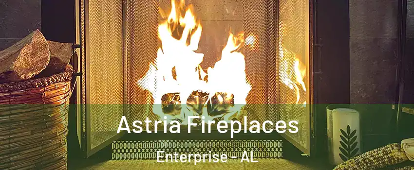  Astria Fireplaces Enterprise - AL