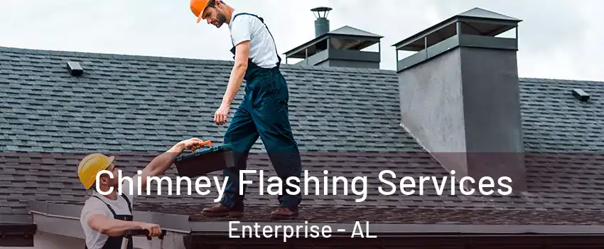  Chimney Flashing Services Enterprise - AL