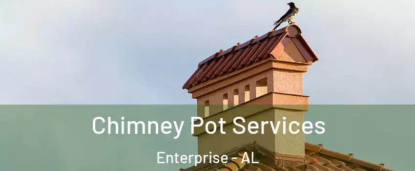  Chimney Pot Services Enterprise - AL
