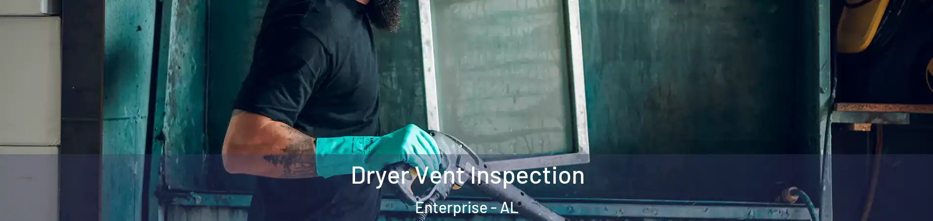  Dryer Vent Inspection Enterprise - AL