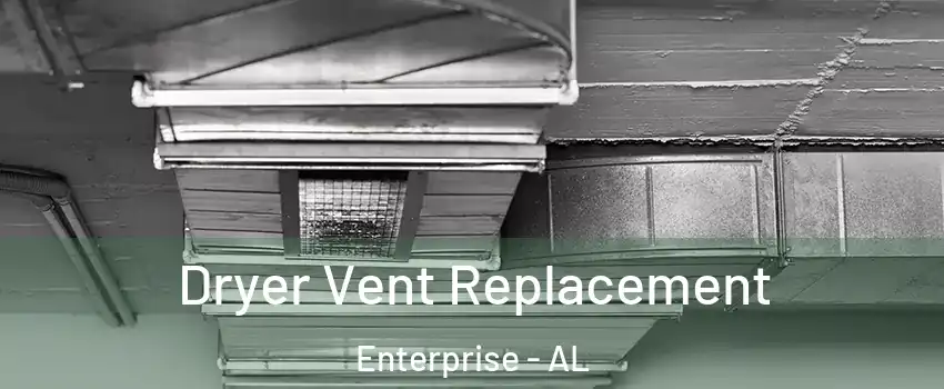  Dryer Vent Replacement Enterprise - AL
