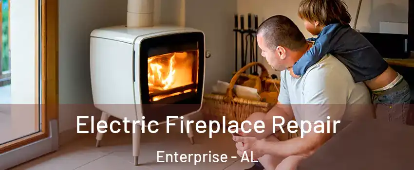 Electric Fireplace Repair Enterprise - AL