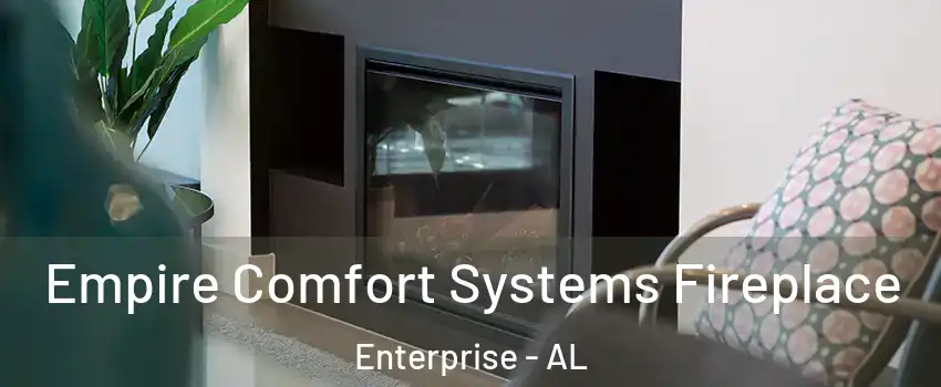  Empire Comfort Systems Fireplace Enterprise - AL