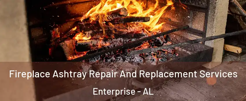  Fireplace Ashtray Repair And Replacement Services Enterprise - AL
