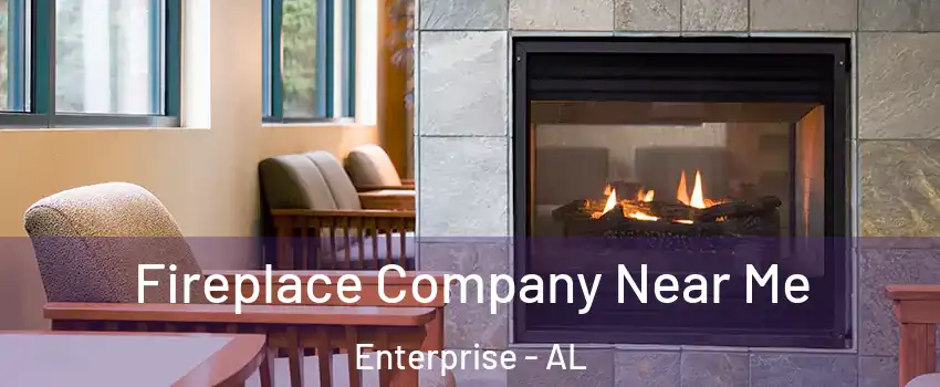  Fireplace Company Near Me Enterprise - AL