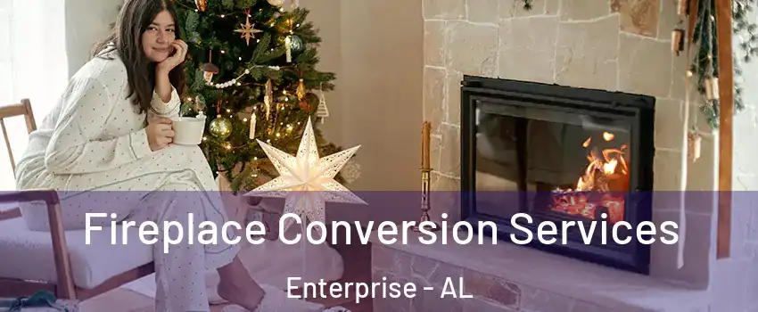  Fireplace Conversion Services Enterprise - AL