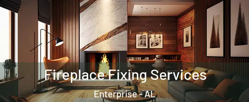  Fireplace Fixing Services Enterprise - AL