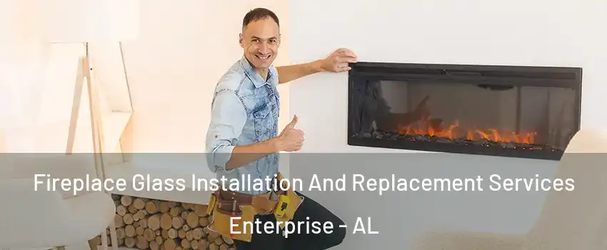  Fireplace Glass Installation And Replacement Services Enterprise - AL