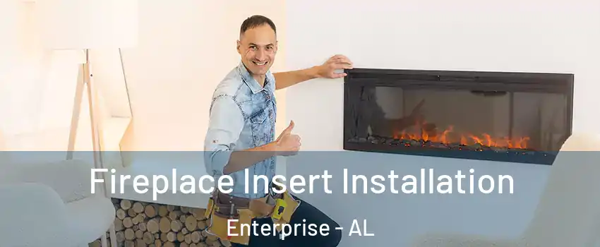  Fireplace Insert Installation Enterprise - AL