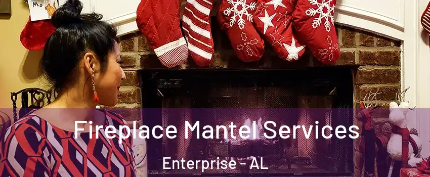 Fireplace Mantel Services Enterprise - AL
