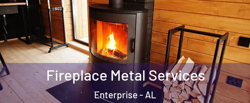 Fireplace Metal Services Enterprise - AL
