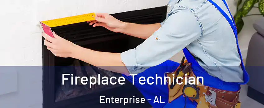 Fireplace Technician Enterprise - AL