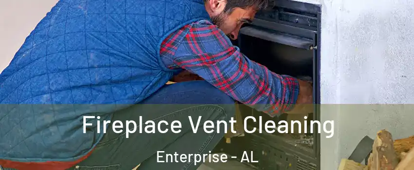  Fireplace Vent Cleaning Enterprise - AL