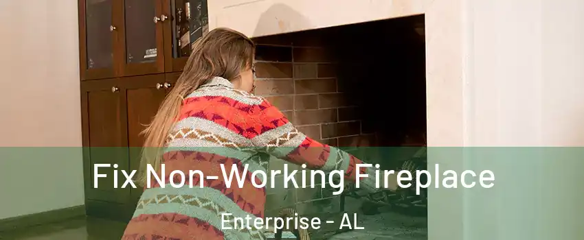  Fix Non-Working Fireplace Enterprise - AL