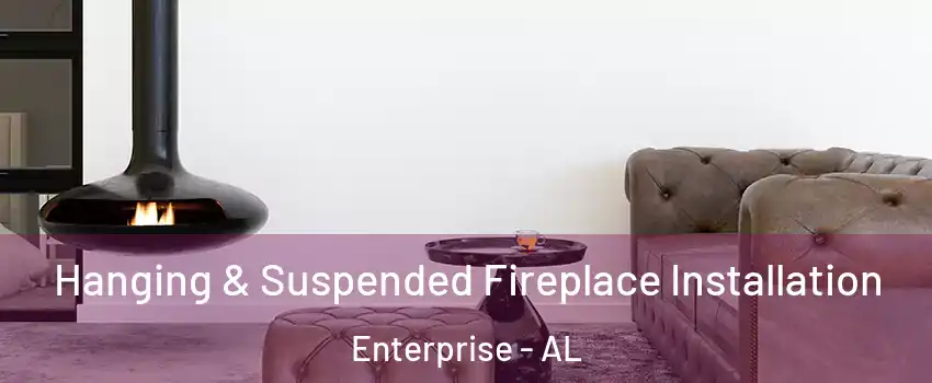  Hanging & Suspended Fireplace Installation Enterprise - AL