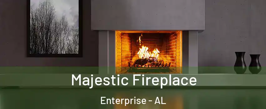  Majestic Fireplace Enterprise - AL