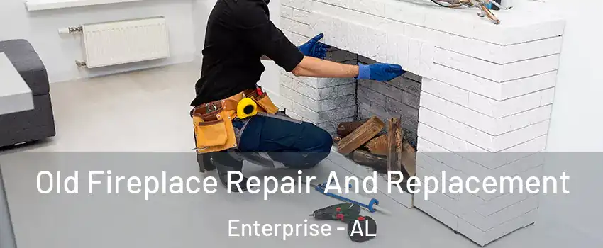  Old Fireplace Repair And Replacement Enterprise - AL