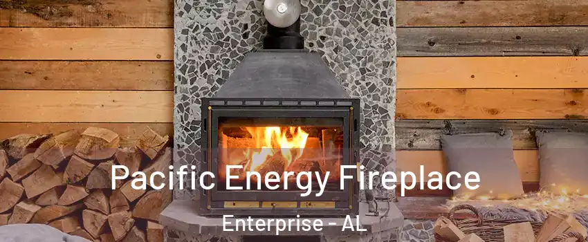  Pacific Energy Fireplace Enterprise - AL
