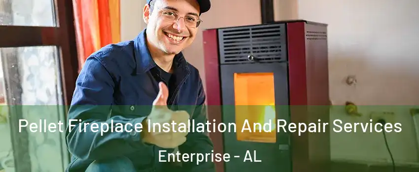  Pellet Fireplace Installation And Repair Services Enterprise - AL