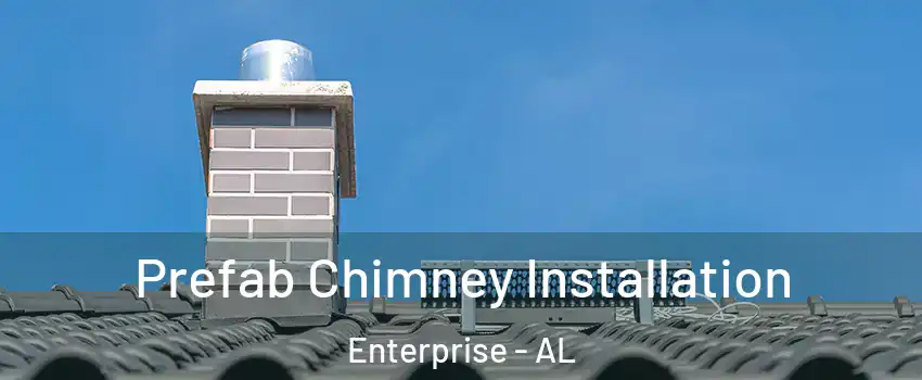  Prefab Chimney Installation Enterprise - AL