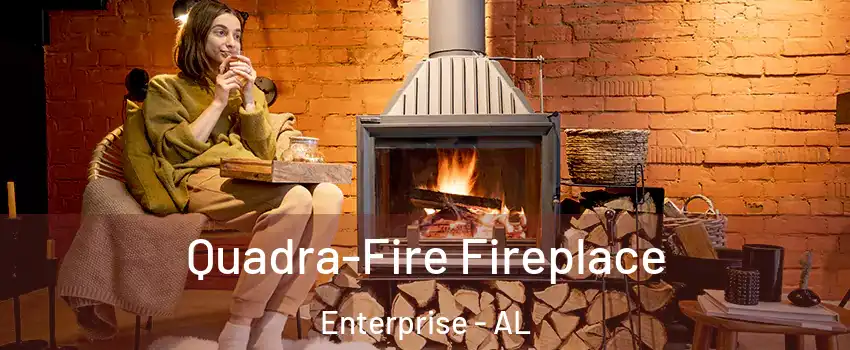  Quadra-Fire Fireplace Enterprise - AL