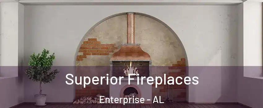  Superior Fireplaces Enterprise - AL