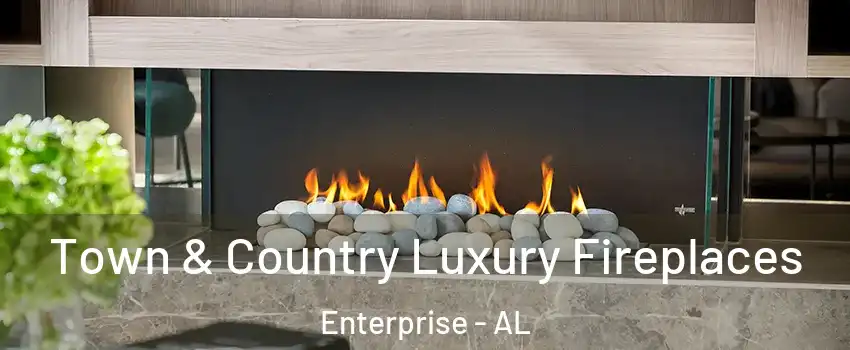  Town & Country Luxury Fireplaces Enterprise - AL