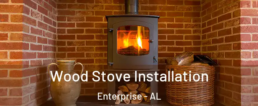  Wood Stove Installation Enterprise - AL